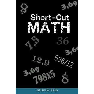 Short-Cut Math, Paperback - Gerard W. Kelly imagine
