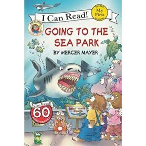 Little Critter: Going to the Sea Park, Paperback - Mercer Mayer imagine