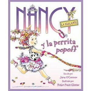 Nancy la Elegante y la Perrita Popoff = Fancy Nancy and the Posh Puppy, Hardcover - Jane O'Connor imagine