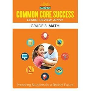 Barron's Common Core Success Grade 3 Math: Preparing Students for a Brilliant Future, Paperback - Barron's Educational Series imagine