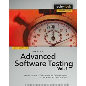 Advanced Software Testing, Volume 1: Guide to the Istqb Advanced Certification as an Advanced Test Analyst, Paperback - Rex Black imagine