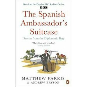 Spanish Ambassador's Suitcase, Paperback - Matthew Parris imagine