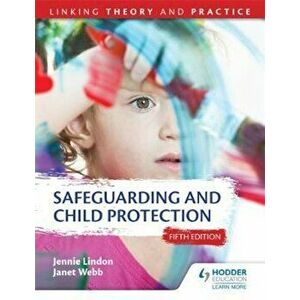 Safeguarding and Child Protection 5th Edition: Linking Theor, Paperback - Jennie Lindon imagine