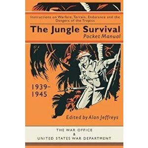 Jungle Survival Pocket Manual 1939-1945, Hardcover - Alan Jeffreys imagine