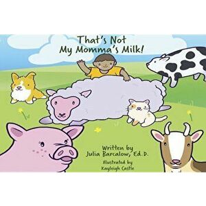 That's Not My Momma's Milk!, Hardcover - Julia Barcalow imagine