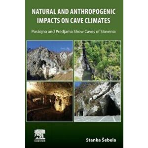 Natural and Anthropogenic Impacts on Cave Climates. Postojna and Predjama Show Caves (Slovenia), Paperback - *** imagine