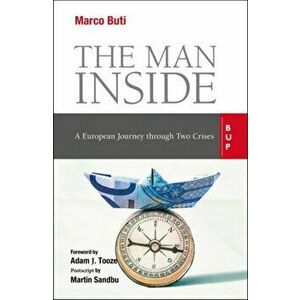 The Man Inside. A European Journey through Two Crises, Paperback - Marco Buti imagine