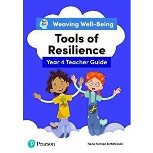 Weaving Well-Being Year 4 / P5 Tools of Resilience Teacher Guide, Paperback - Mick Rock imagine