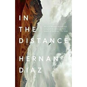 In the Distance, Paperback - Hernan Diaz imagine