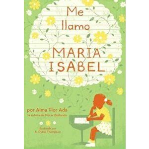 Me Llamo Maria Isabel (My Name Is Maria Isabel), Paperback - Alma Flor Ada imagine