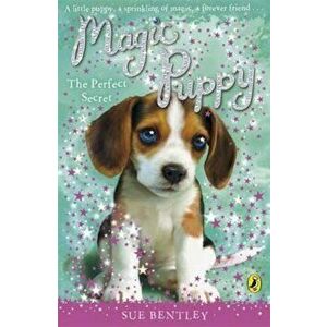 Magic Puppy: The Perfect Secret, Paperback - Sue Bentley imagine