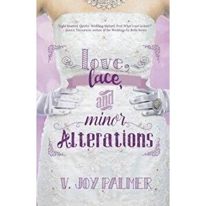 Love, Lace, and Minor Alterations, Paperback - V. Joy Palmer imagine