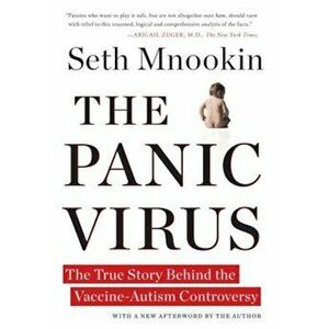 The Panic Virus: The True Story Behind the Vaccine-Autism Controversy, Paperback - Seth Mnookin imagine