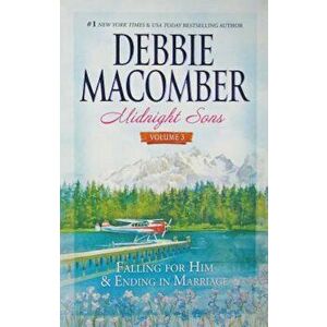 Midnight Sons Volume 3: Falling for Him'Ending in Marriage'Midnight Sons and Daughters, Paperback - Debbie Macomber imagine