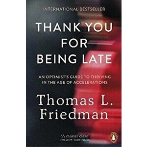 Thank You for Being Late: An Optimist's Guide to Thriving in the Age of Accelerations - *** imagine