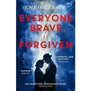 Everyone Brave Is Forgiven, Paperback - Chris Cleave imagine
