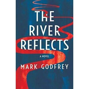 River Reflects, Paperback - Mark Godfrey imagine