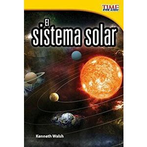 El Sistema Solar (the Solar System) (Spanish Version) (Early Fluent Plus), Paperback - Kenneth Walsh imagine