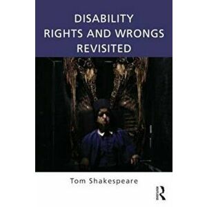Disability Rights and Wrongs Revisited, Paperback - Tom Shakespeare imagine