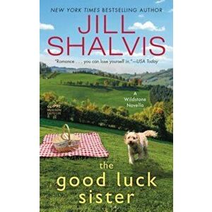 The Good Luck Sister: A Wildstone Novella, Paperback - Jill Shalvis imagine