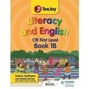 TeeJay Literacy and English CfE First Level Book 1B, Paperback - Siobhan Skeffington imagine