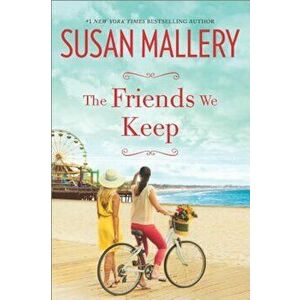 The Friends We Keep, Paperback - Susan Mallery imagine