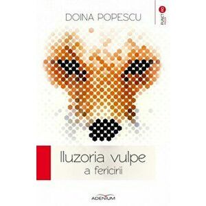 Iluzoria vulpe a fericirii - Doina Popescu imagine