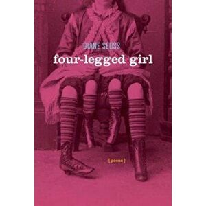 Four-Legged Girl: Poems, Paperback - Diane Seuss imagine