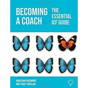 Becoming a Coach. The essential ICF guide, Paperback - Tracy Sinclair imagine