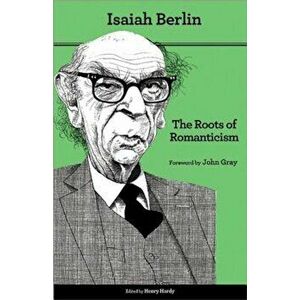 The Roots of Romanticism: Second Edition, Paperback - Isaiah Berlin imagine