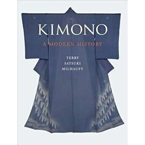 Kimono: A Modern History, Paperback - Terry Satsuki Milhaupt imagine