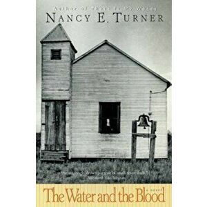 The Water and the Blood, Paperback - Nancy E. Turner imagine