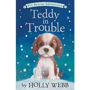 Teddy in Trouble, Paperback - Holly Webb imagine