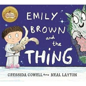 Emily Brown and the Thing, Paperback - Cressida Cowell & Neal Layton imagine