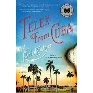 Telex from Cuba, Paperback - Rachel Kushner imagine