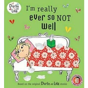 Charlie and Lola: I'm Really Ever So Not Well, Paperback - Lauren Child imagine