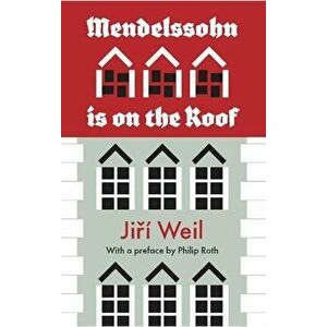 Mendelssohn is on the Roof, Paperback - Jiri Weil imagine