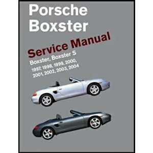 Porsche Boxster, Boxster S Service Manual: 1997, 1998, 1999, 2000, 2001, 2002, 2003, 2004: 2.5 Liter, 2.7 Liter, 3.2 Liter Engines, Hardcover - Bentle imagine