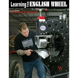 Learning the English Wheel, Paperback - William Longyard imagine