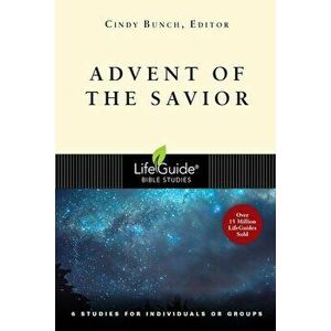 Advent of the Savior: 6 Studies for Individuals and Groups, Paperback - Cindy Bunch imagine