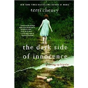 The Dark Side of Innocence: Growing Up Bipolar, Paperback - Terri Cheney imagine