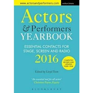 Actors and Performers Yearbook 2016, Paperback - Lloyd Trott imagine