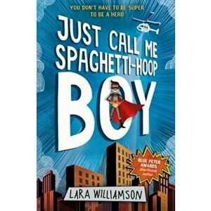 Just Call Me Spaghetti-Hoop Boy, Paperback - Lara Williamson imagine