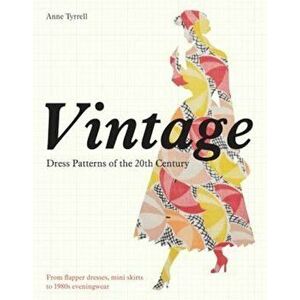 Vintage Dress Patterns of the 20th Century, Paperback - Anne Tyrrell imagine