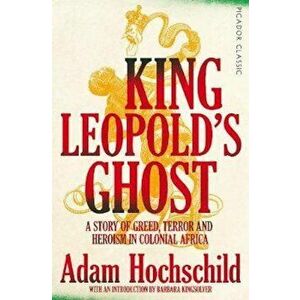 King Leopold's Ghost - Adam Hochschild imagine