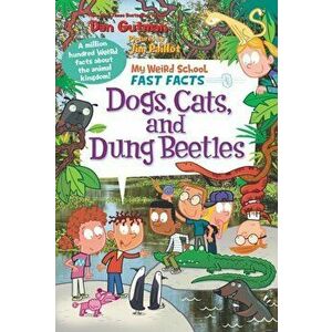 My Weird School Fast Facts: Dogs, Cats, and Dung Beetles, Paperback - Dan Gutman imagine
