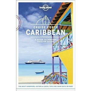 Cruise Ports Caribbean, Paperback - Lonely Planet imagine