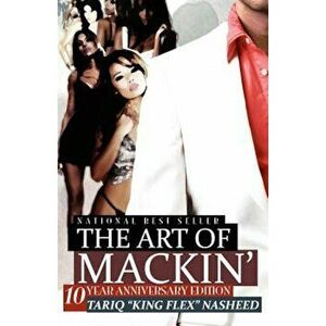 The Art of Mackin', Paperback - Tariq King Flex Nasheed imagine