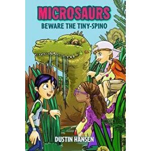 Microsaurs: Beware the Tiny-Spino, Hardcover - Dustin Hansen imagine
