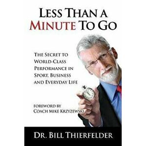 Less Than a Minute to Go, Paperback - Bill Thierfelder imagine